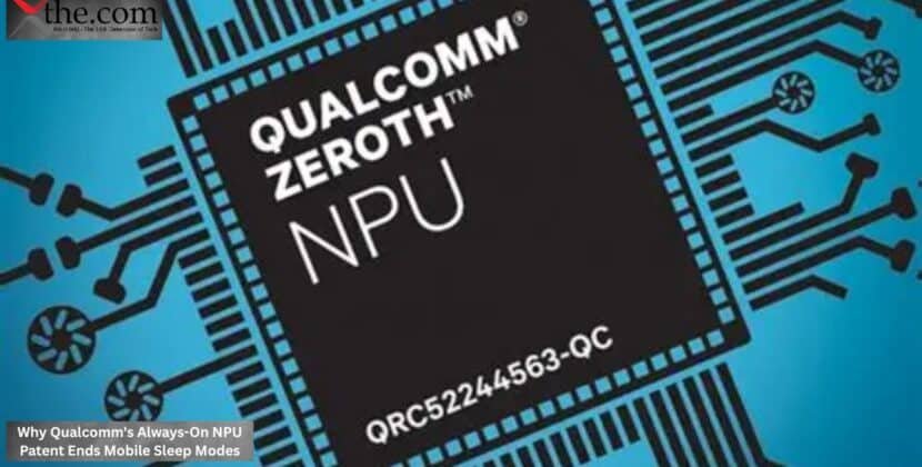 Why Qualcomm’s Always-On NPU Patent Ends Mobile Sleep Modes