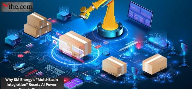 Why SM Energy’s “Multi-Basin Integration” Resets AI Power Supply Chains