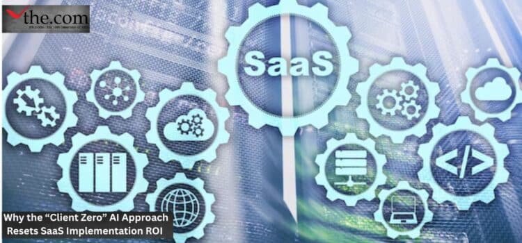 Why the “Client Zero” AI Approach Resets SaaS Implementation ROI