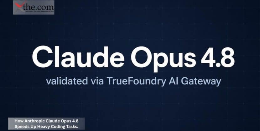 How Anthropic Claude Opus 4.8 Speeds Up Heavy Coding Tasks.