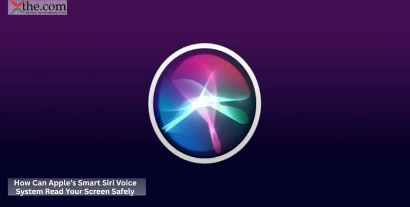 How Can Apple’s Smart Siri Voice System Read Your Screen Safely?