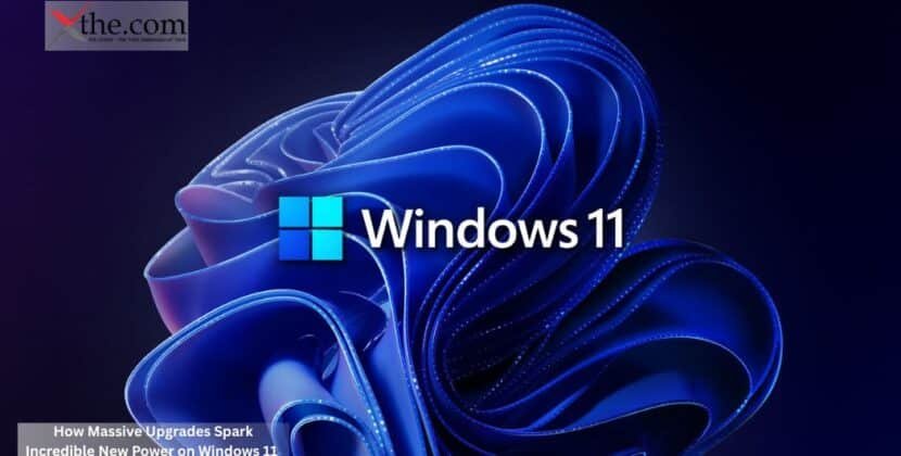 How Massive Upgrades Spark Incredible New Power on Windows 11