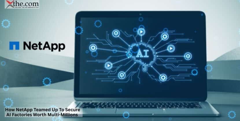 How NetApp Teamed Up To Secure AI Factories Worth Multi-Millions