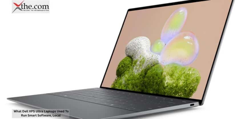 What Dell XPS Ultra Laptops Used To Run Smart Software, Local