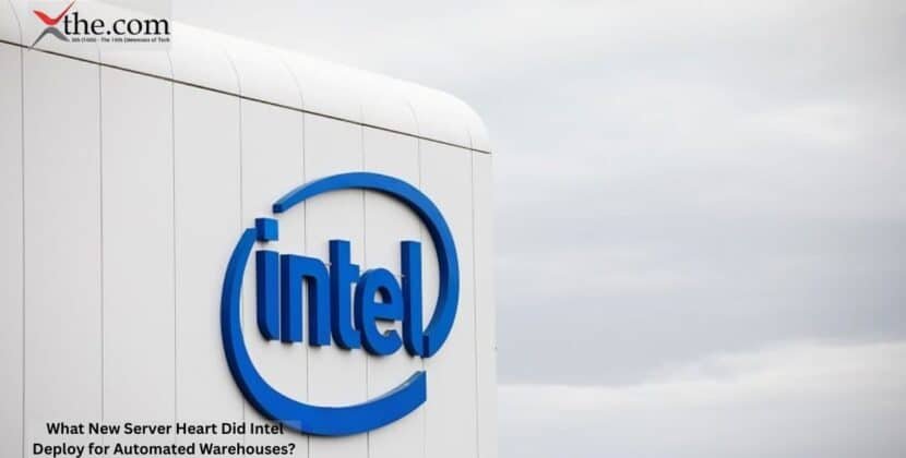 What New Server Heart Did Intel Deploy for Automated Warehouses?