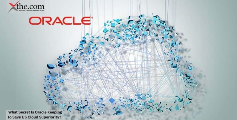 What Secret Is Oracle Keeping To Save US Cloud Superiority?