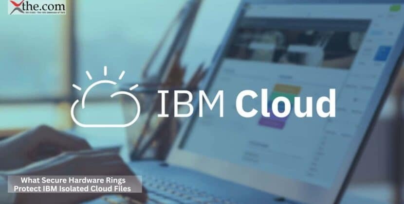 What Secure Hardware Rings Protect IBM Isolated Cloud Files
