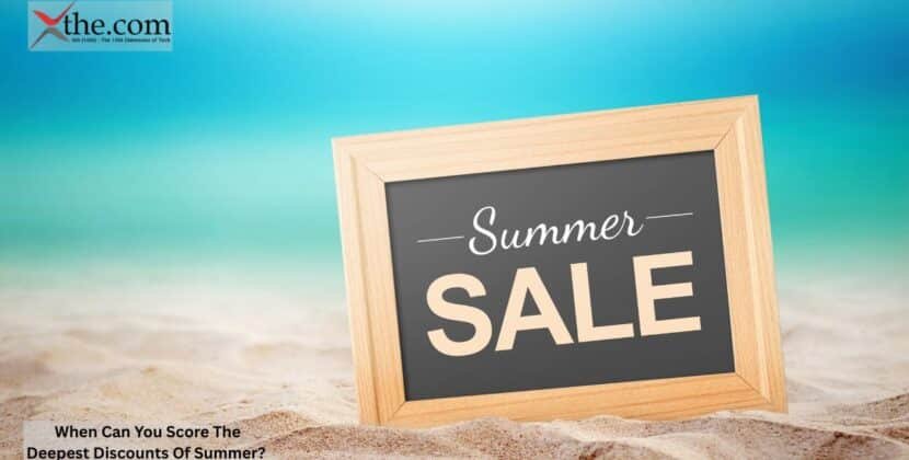 When Can You Score The Deepest Discounts Of Summer?