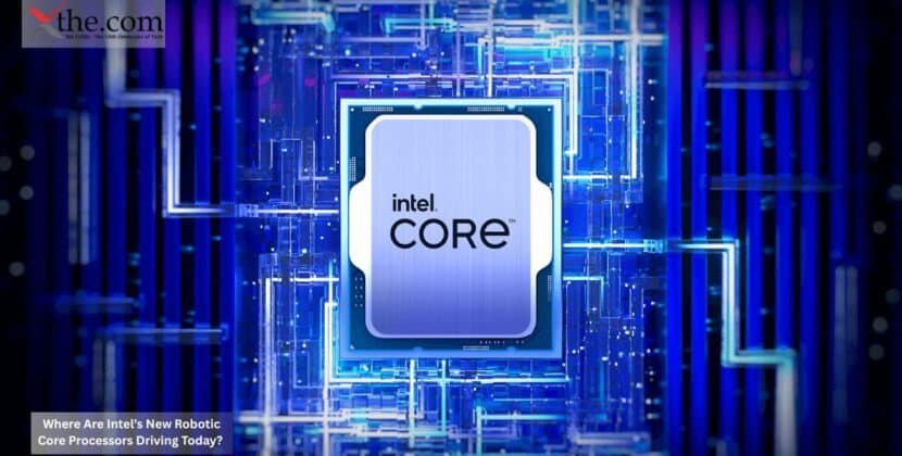 Where Are Intel’s New Robotic Core Processors Driving Today?