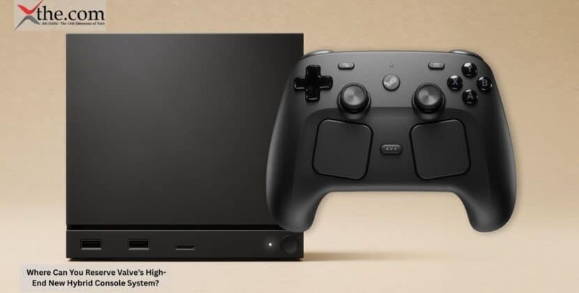 Where Can You Reserve Valve’s High-End New Hybrid Console System?