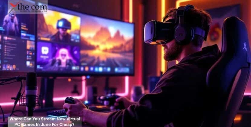 Where Can You Stream New Virtual PC Games In June For Cheap?