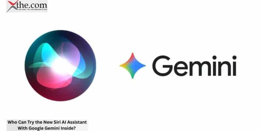 Who Can Try the New Siri AI Assistant With Google Gemini Inside?