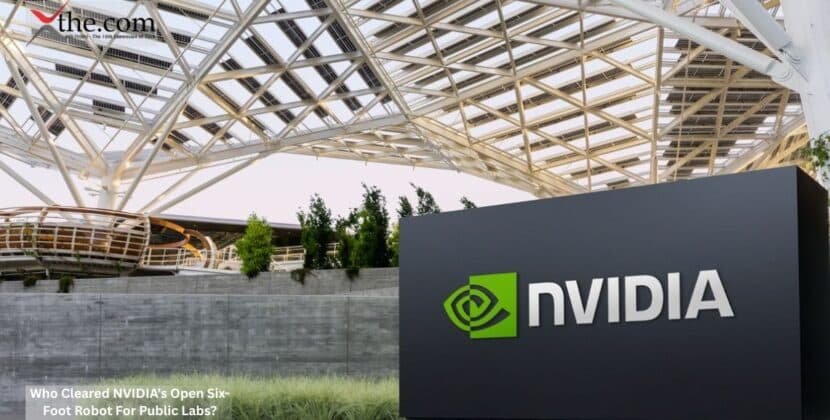 Who Cleared NVIDIA’s Open Six-Foot Robot For Public Labs?