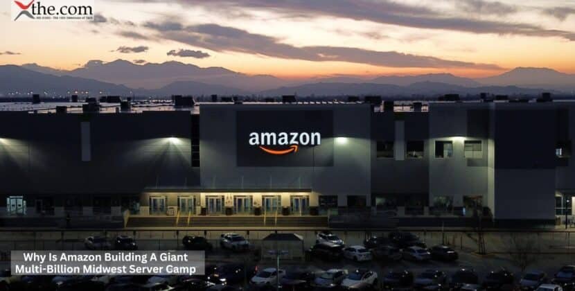 Why Is Amazon Building A Giant Multi-Billion Midwest Server Camp?