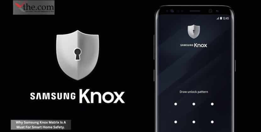Why Samsung Knox Matrix Is A Must For Smart Home Safety.