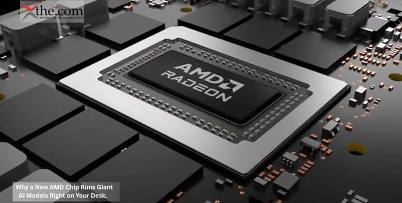 Why a New AMD Chip Runs Giant AI Models Right on Your Desk.
