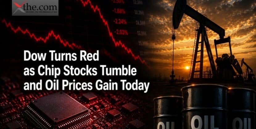 Dow Turns Red as Chip Stocks Tumble and Oil Prices Gain Today 