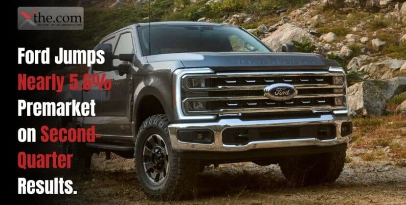 Ford Jumps Nearly 5.6% Premarket on Second-Quarter Results.