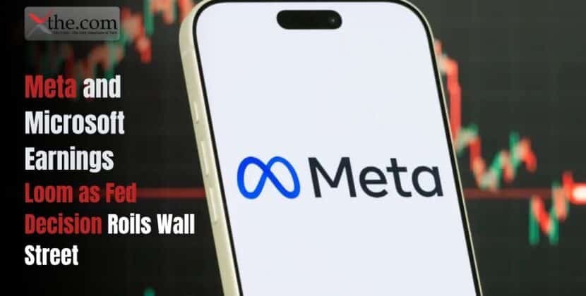 Meta and Microsoft Earnings Loom as Fed Decision Roils Wall Street