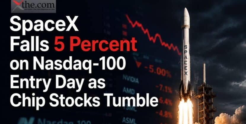 SpaceX Falls 5 Percent on Nasdaq-100 Entry Day as Chip Stocks Tumble 