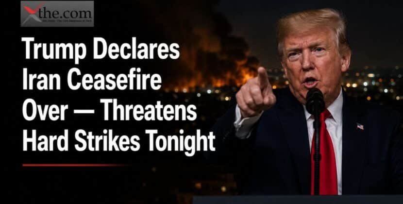 Trump Declares Iran Ceasefire Over — Threatens Hard Strikes Tonight 