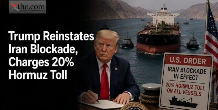 Trump Reinstates Iran Blockade, Charges 20% Hormuz Toll